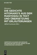Die Gedichte Hitomaro's Aus Dem Manyoshu in Text Und Bersetzung Mit Erl Uterungen di Alfred Lorenzen edito da Walter de Gruyter
