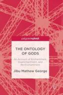 The Ontology Of Gods di Jibu Mathew George edito da Springer International Publishing Ag