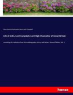 Life of John, Lord Campbell, Lord High Chancellor of Great Britain di Mary Scarlett Hardcastle, Baron John Campbell edito da hansebooks
