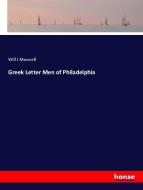 Greek Letter Men of Philadelphia di Will J Maxwell edito da hansebooks