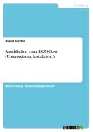 Anschließen einer ISDN-Dose (Unterweisung Installateur) di Daniel Steffen edito da GRIN Verlag