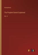 The Prophet Daniel Explained di Anonymous edito da Outlook Verlag
