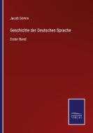 Geschichte der Deutschen Sprache di Jacob Grimm edito da Salzwasser-Verlag