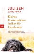 Kleines Konversationslexikon für Haushunde di Juli Zeh, David Finck edito da btb Taschenbuch