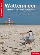 Wattenmeer entdecken und verstehen di Ute Wilhelmsen edito da Wachholtz Verlag GmbH