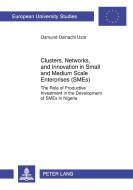 Clusters, Networks, and Innovation in Small and Medium Scale Enterprises (SMEs) di Osmund Osinachi Uzor edito da Lang, Peter GmbH
