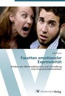 Facetten emotionaler Expressivität di Anja Tausch edito da AV Akademikerverlag