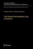 The Global Administrative Law Of Science di Matthias Ruffert, Sebastian Steinecke edito da Springer-verlag Berlin And Heidelberg Gmbh & Co. Kg