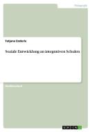 Soziale Entwicklung An Integrativen Schulen di Tatjana Enderle edito da Grin Verlag Gmbh