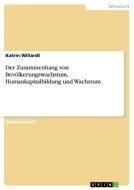 Der Zusammenhang von Bevölkerungswachstum, Humankapitalbildung und Wachstum di Katrin Willardt edito da GRIN Publishing