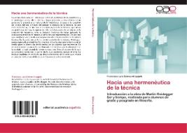 Hacia una hermenéutica de la técnica di Francisco Luis Gómez-Arzapalo edito da EAE