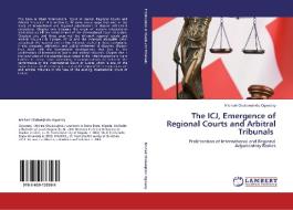 The ICJ, Emergence of Regional Courts and Arbitral Tribunals di Michael Chukwujindu Ogwezzy edito da LAP Lambert Academic Publishing