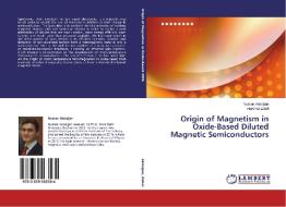 Origin of Magnetism in Oxide-Based Diluted Magnetic Semiconductors di Numan Akdogan, Hartmut Zabel edito da LAP Lambert Academic Publishing