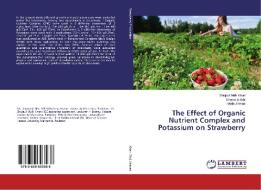 The Effect of Organic Nutrient Complex and Potassium on Strawberry di Shujaul Mulk Khan, Shamaila Bibi, Habib Ahmad edito da LAP Lambert Academic Publishing
