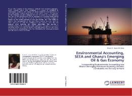 Environmental Accounting, SEEA and Ghana's Emerging Oil & Gas Economy di Mavis N. Asare Bediako edito da LAP Lambert Academic Publishing