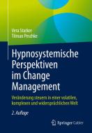 Hypnosystemische Perspektiven im Change Management di Vera Starker, Tilman Peschke edito da Springer-Verlag GmbH