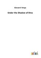 Under the Shadow of Etna di Giovanni Verga edito da Outlook Verlag