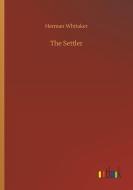 The Settler di Herman Whitaker edito da Outlook Verlag