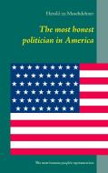 The most honest politician in America di Herold zu Moschdehner edito da Books on Demand