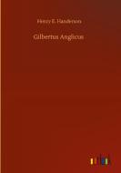 Gilbertus Anglicus di Henry E. Handerson edito da Outlook Verlag