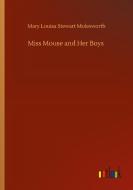 Miss Mouse and Her Boys di Mary Louisa Stewart Molesworth edito da Outlook Verlag