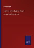 Lectures on the Study of History di Goldwin Smith edito da Salzwasser-Verlag