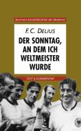 Der Sonntag, an dem ich Weltmeister wurde di Friedrich Christian Delius edito da Buchner, C.C. Verlag