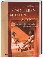 Stadtleben im Alten Ägypten di Heidi Köpp-Junk edito da wbg Philipp von Zabern