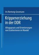 Krippenerziehung in der DDR di Iris Nentwig-Gesemann edito da VS Verlag für Sozialw.