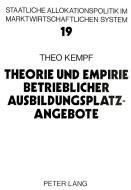 Theorie und Empirie betrieblicher Ausbildungsplatzangebote di Theo Kempf edito da Lang, Peter GmbH