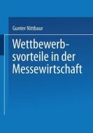 Wettbewerbsvorteile in der Messewirtschaft di Gunter Nittbaur edito da Deutscher Universitätsverlag