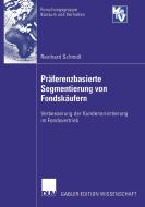 Präferenzbasierte Segmentierung von Fondskäufern di Reinhard Schmidt edito da Deutscher Universitätsvlg