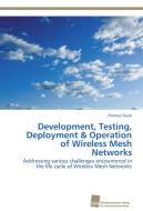 Development, Testing, Deployment & Operation of Wireless Mesh Networks di Thomas Staub edito da Südwestdeutscher Verlag für Hochschulschriften AG  Co. KG