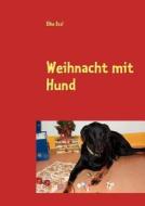 Weihnacht Mit Hund di Elke Essl edito da Books On Demand