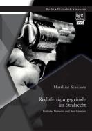 Rechtfertigungsgründe im Strafrecht: Nothilfe, Notwehr und ihre Grenzen di Matthias Siekiera edito da Igel Verlag