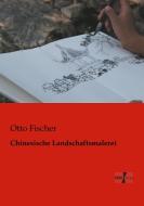 Chinesische Landschaftsmalerei di Otto Fischer edito da Vero Verlag