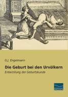 Die Geburt bei den Urvölkern di G. J. Engelmann edito da Fachbuchverlag Dresden