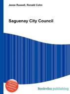 Saguenay City Council edito da BOOK ON DEMAND LTD
