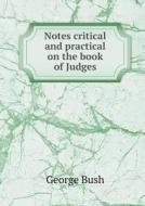 Notes Critical And Practical On The Book Of Judges di President George Bush edito da Book On Demand Ltd.