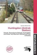 Huntingdon (amtrak Station) edito da Brev Publishing