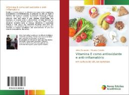 Vitamina E Como Antioxidante E Anti-inflamatorio di Victor Fernandes, Eduardo Caldeira edito da Novas Edicoes Academicas
