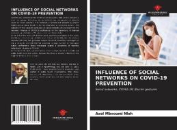 INFLUENCE OF SOCIAL NETWORKS ON COVID-19 di AXEL MBVOUMI NLOH edito da LIGHTNING SOURCE UK LTD