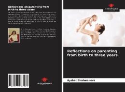 Reflections on parenting from birth to three years di Ayshat Shahmanova edito da Our Knowledge Publishing
