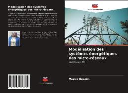 Modélisation des systèmes énergétiques des micro-réseaux di Marwa Ibrahim edito da Editions Notre Savoir