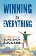 Winning is Everything di Deepak Behl edito da Sterling Publishers Pvt Ltd