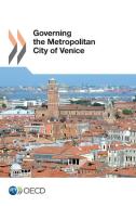 Governing The Metropolitan City Of Venice di Oecd edito da Organization For Economic Co-operation And Development (oecd