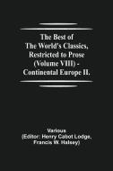 The Best of the World's Classics, Restricted to Prose (Volume VIII) - Continental Europe II. di Various edito da Alpha Editions