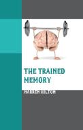 The Trained Memory di Warren Hilton edito da Alpha Editions