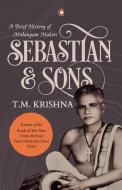 Sebastian And Sons di T. M. Krishna edito da Westland Publications Limited