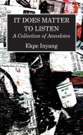 It Does Matter To Listen di Ekpe Inyang edito da Langaa RPCIG